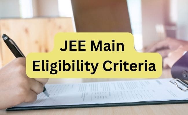 JEE Main Eligibility 2025: Get Marks, Age Criteria Online Here